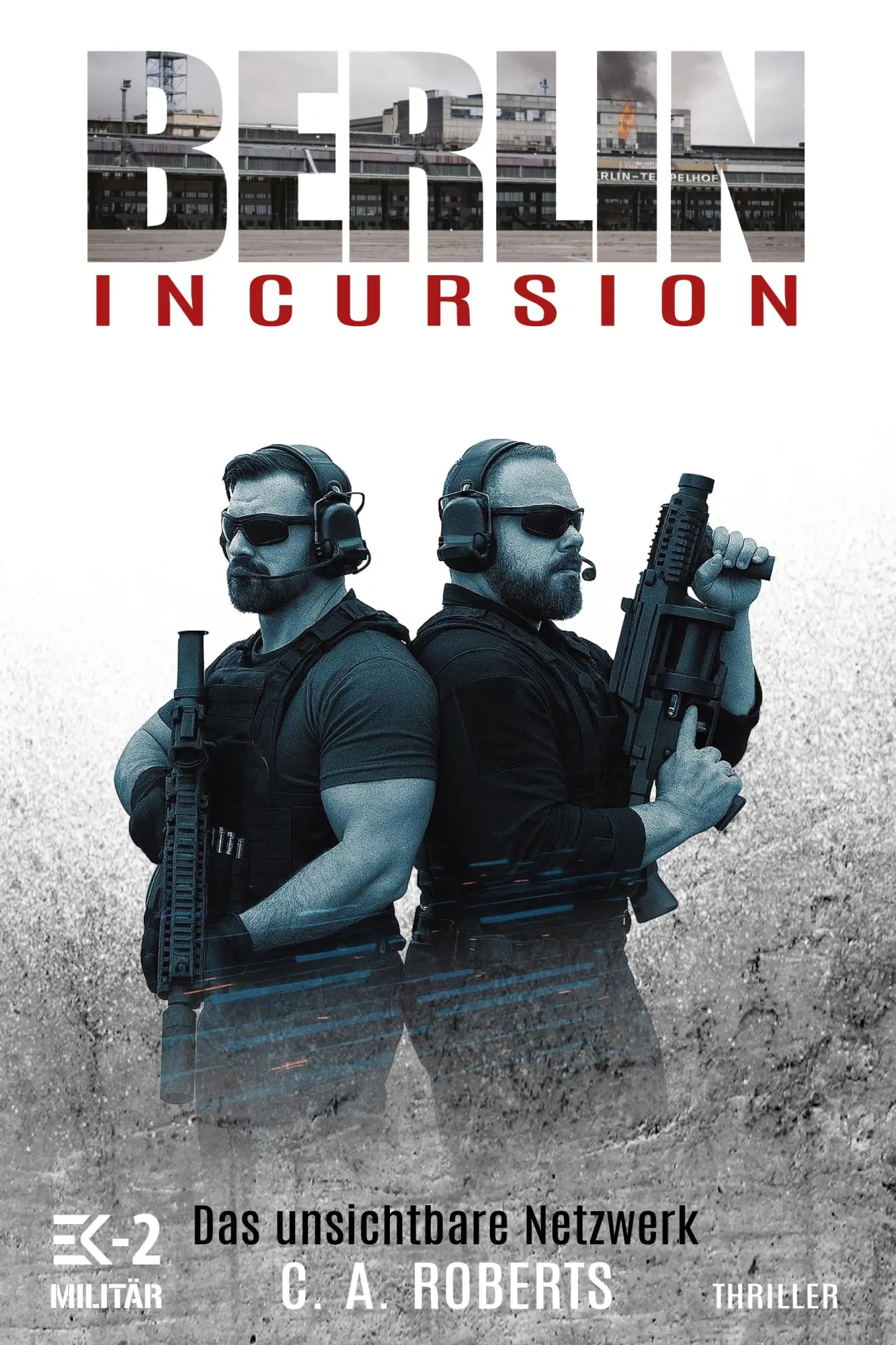 Cover: 9783964035684 | Berlin Incursion - Das unsichtbare Netzwerk | C. A. Roberts | Buch