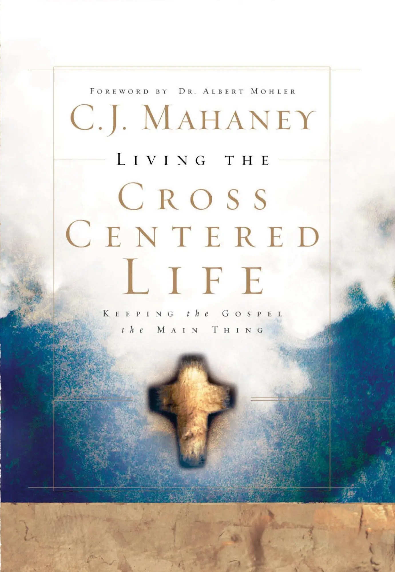 Cover: 9781590525784 | Living the Cross Centered Life | Keeping the Gospel the Main Thing