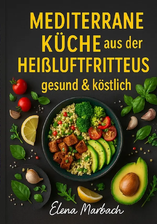 Cover: 9783565125784 | "Mediterrane Küche aus der Heißluftfritteuse - gesund &amp; köstlich"
