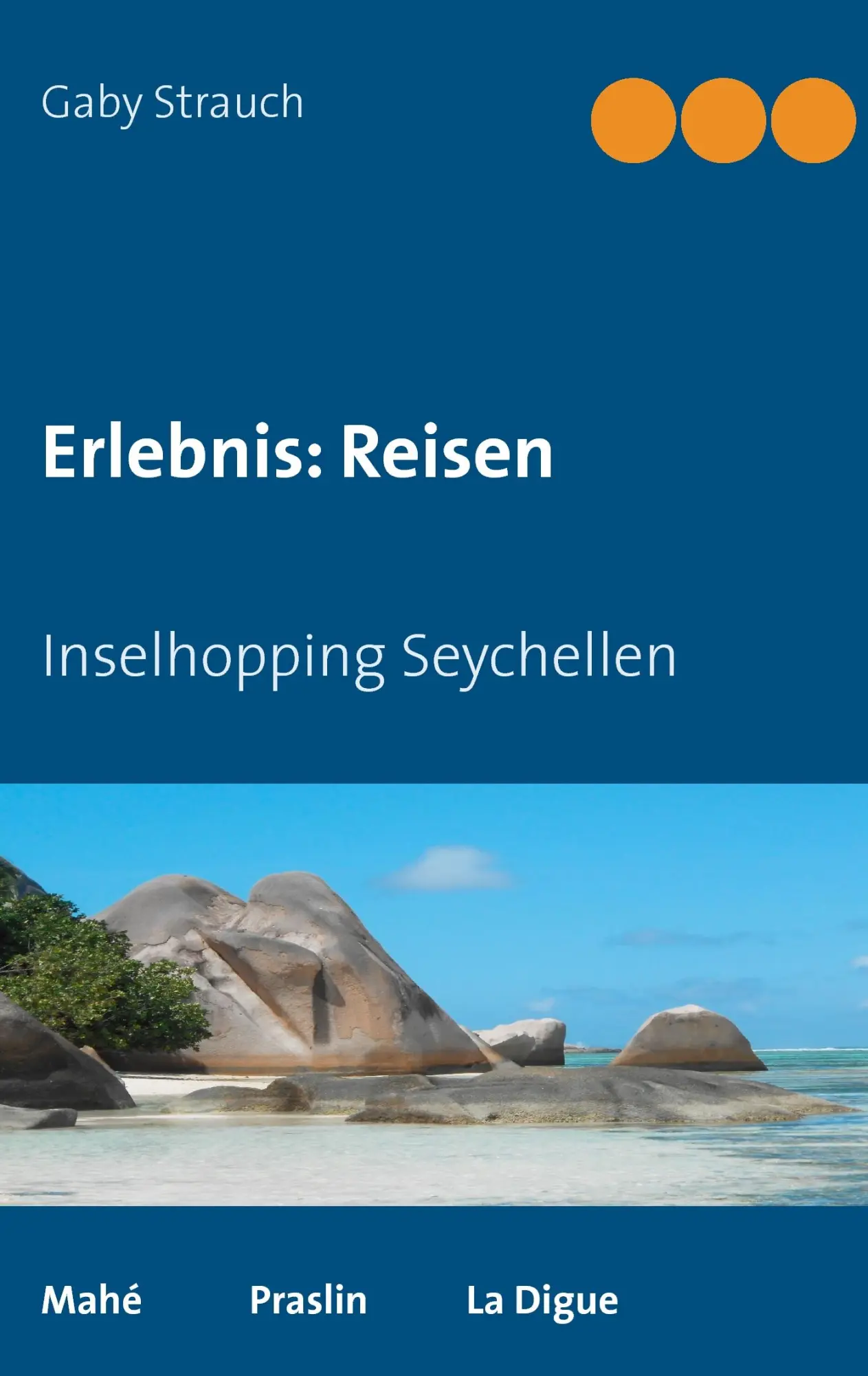 Cover: 9783732295784 | Erlebnis: Reisen | Inselhopping Seychellen | Gaby Strauch | Buch
