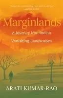 Cover: 9781571315984 | Marginlands | A Journey Into India's Vanishing Landscapes | Kumar-Rao