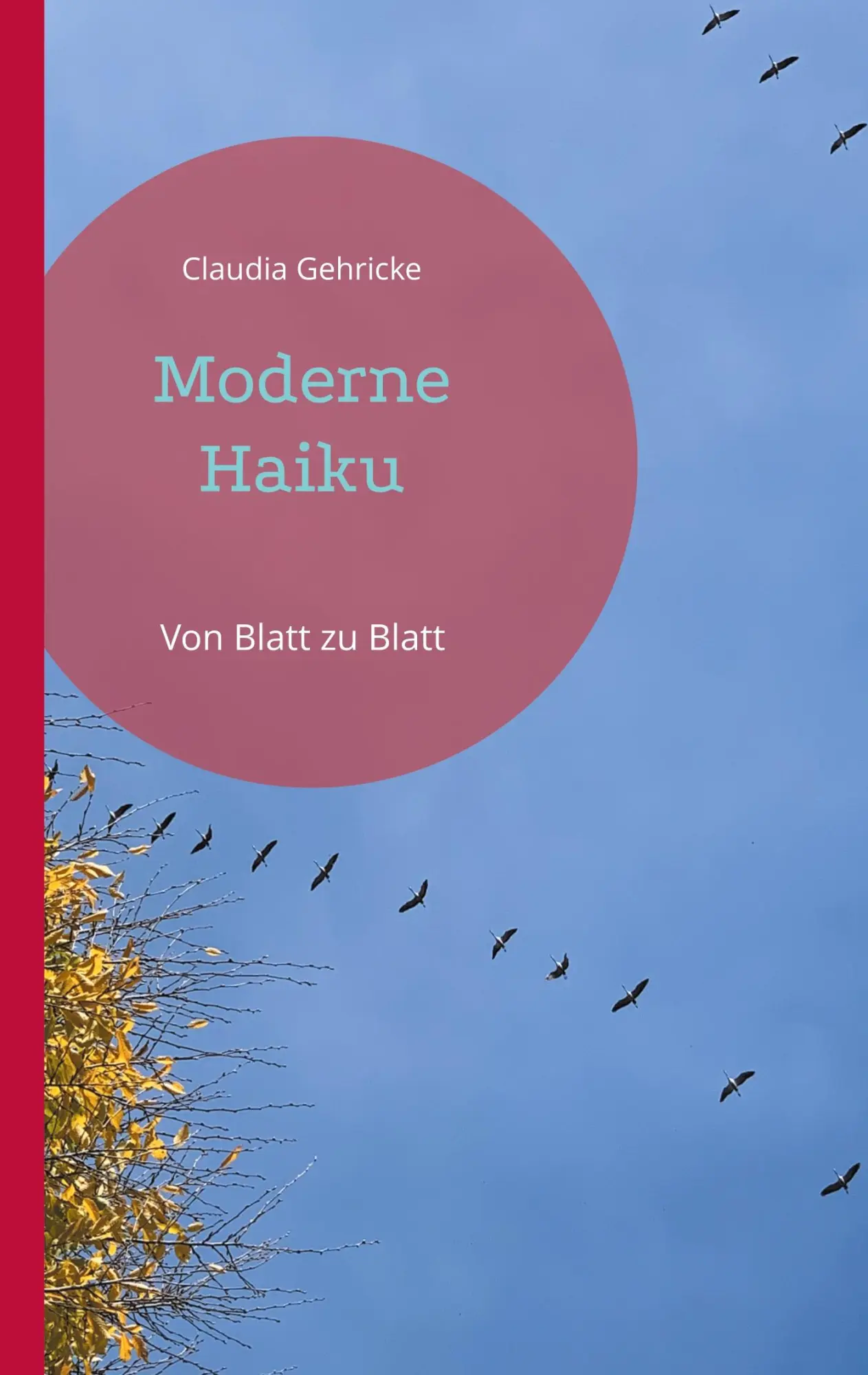 Cover: 9783695105984 | Moderne Haiku | Von Blatt zu Blatt | Claudia Gehricke | Taschenbuch