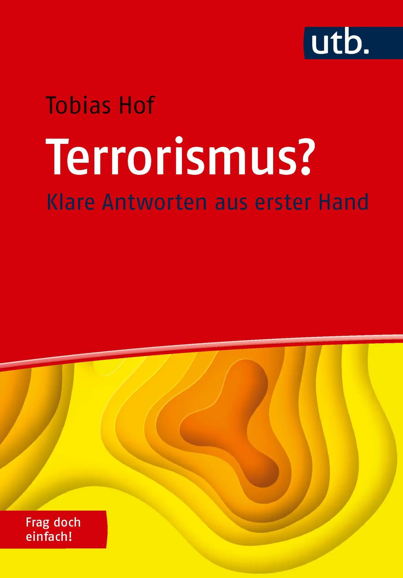 Terrorismus? Frag doch einfach!: Klare Antworten aus erster Hand