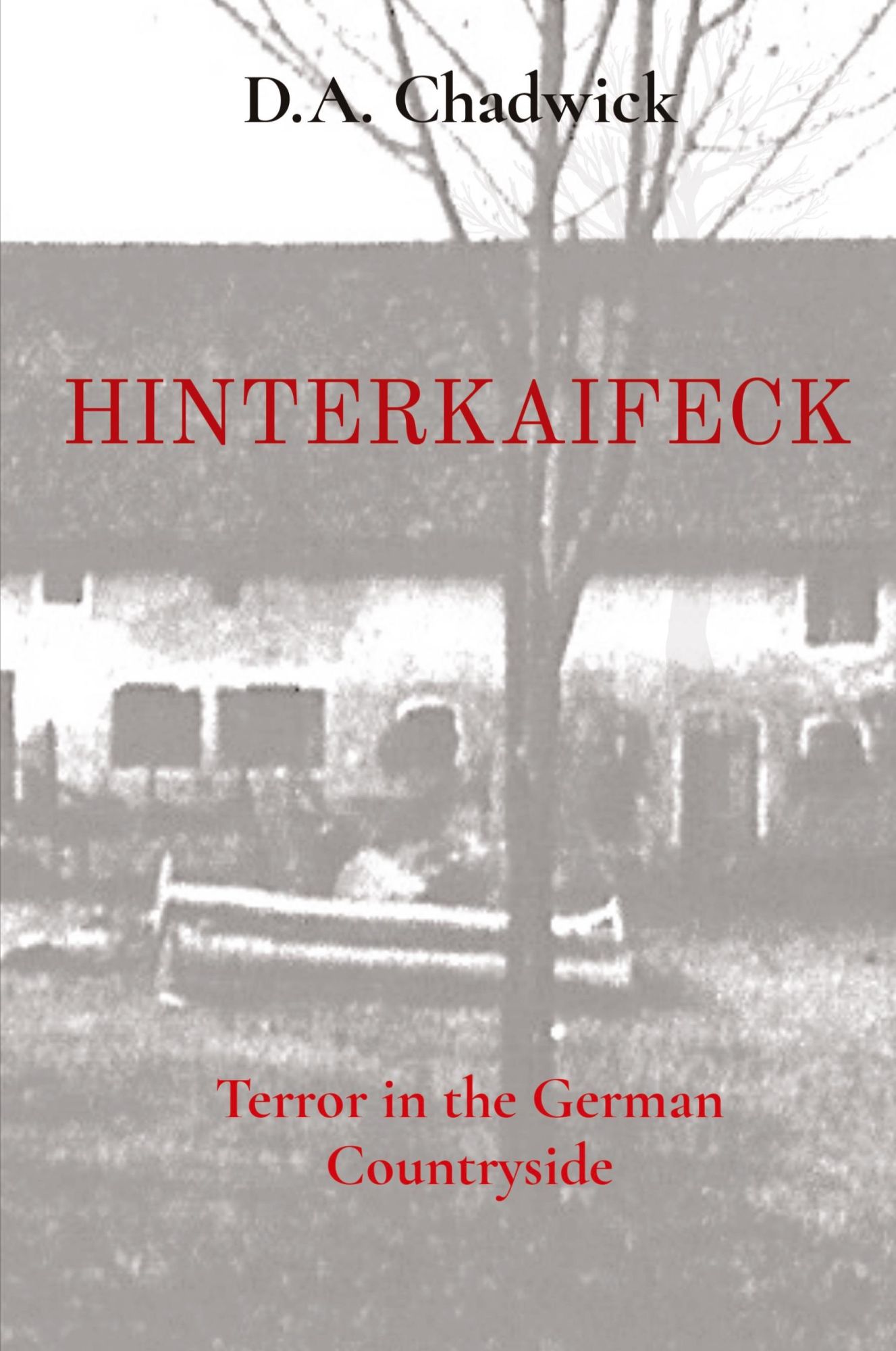 Cover: 9798987295984 | HINTERKAIFECK | Terror in the German Countryside | D. A. Chadwick