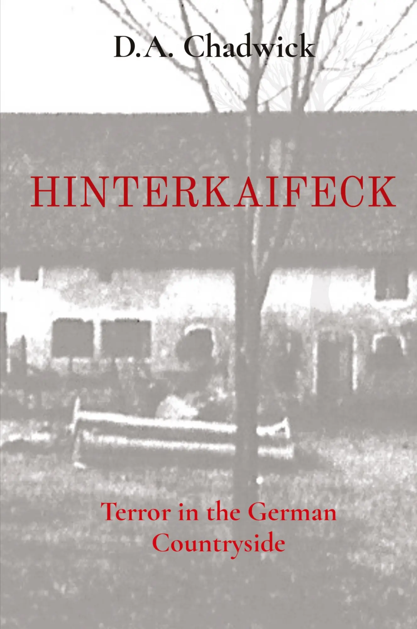 Cover: 9798987295984 | HINTERKAIFECK | Terror in the German Countryside | D. A. Chadwick