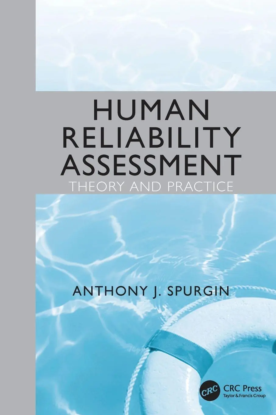 Cover: 9781138116184 | Human Reliability Assessment Theory and Practice | Anthony J. Spurgin