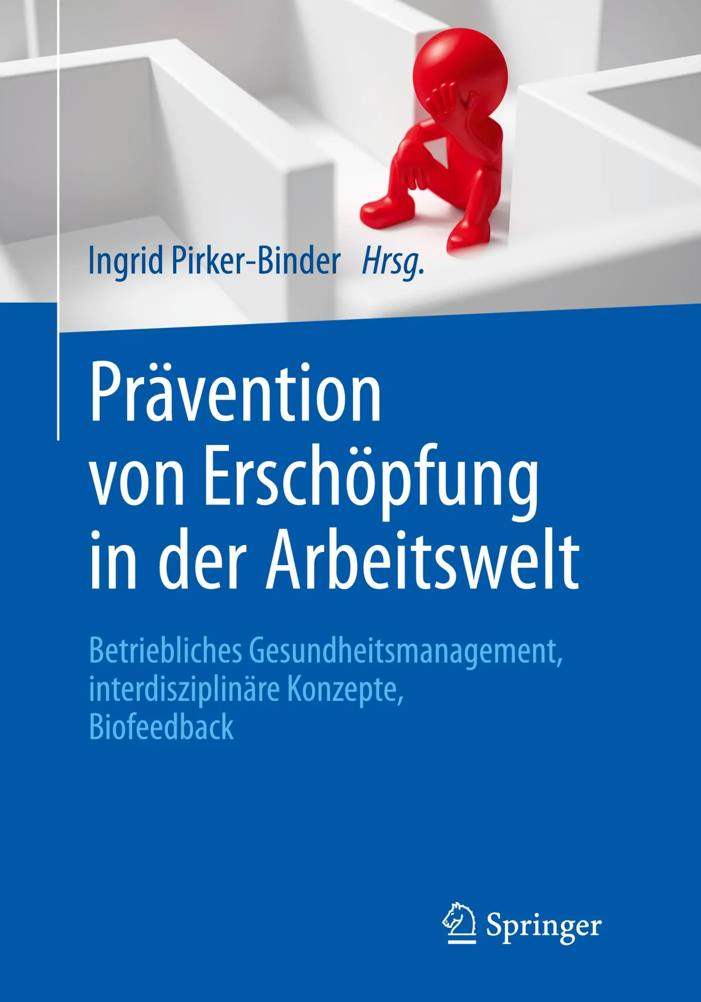 Cover: 9783662486184 | Prävention von Erschöpfung in der Arbeitswelt | Ingrid Pirker-Binder
