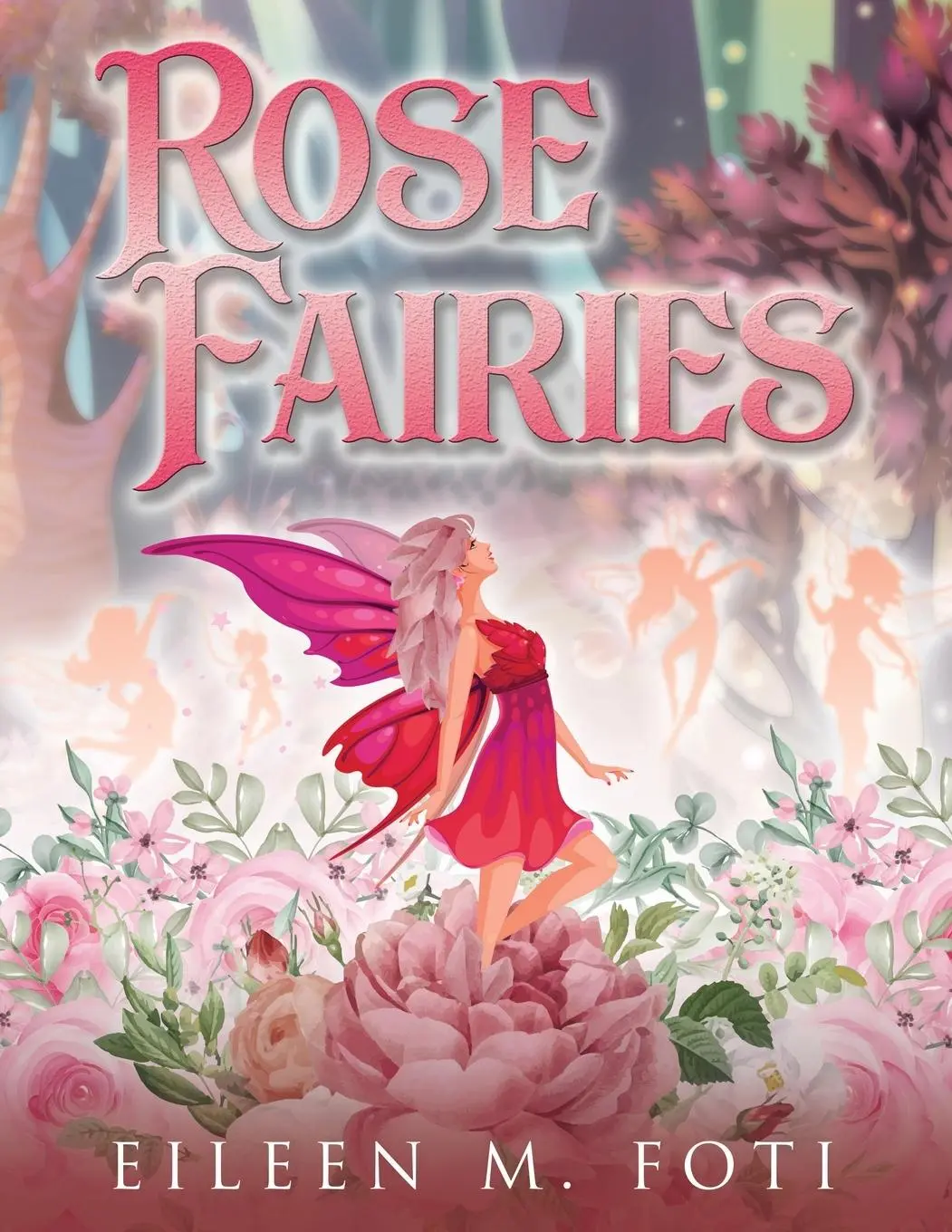 Cover: 9798886406184 | Rose Fairies | Eileen M. Foti | Taschenbuch | Kartoniert / Broschiert