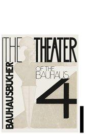 Cover: 9783037786284 | The Theater of the Bauhaus | Bauhausbücher 4, Bauhausbücher 4 | Buch