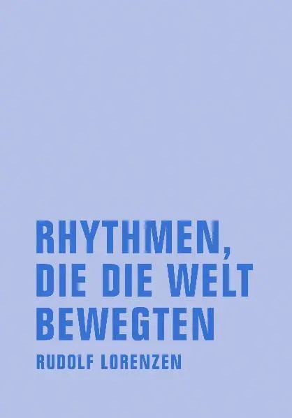 Cover: 9783940426284 | Rhythmen, die die Welt bewegten | Rudolf Lorenzen | Buch | 444 S.