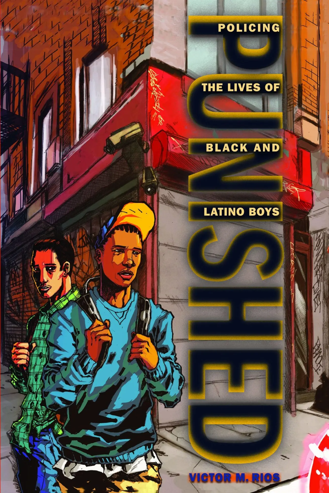 Cover: 9780814776384 | Punished | Policing the Lives of Black and Latino Boys | Victor M Rios