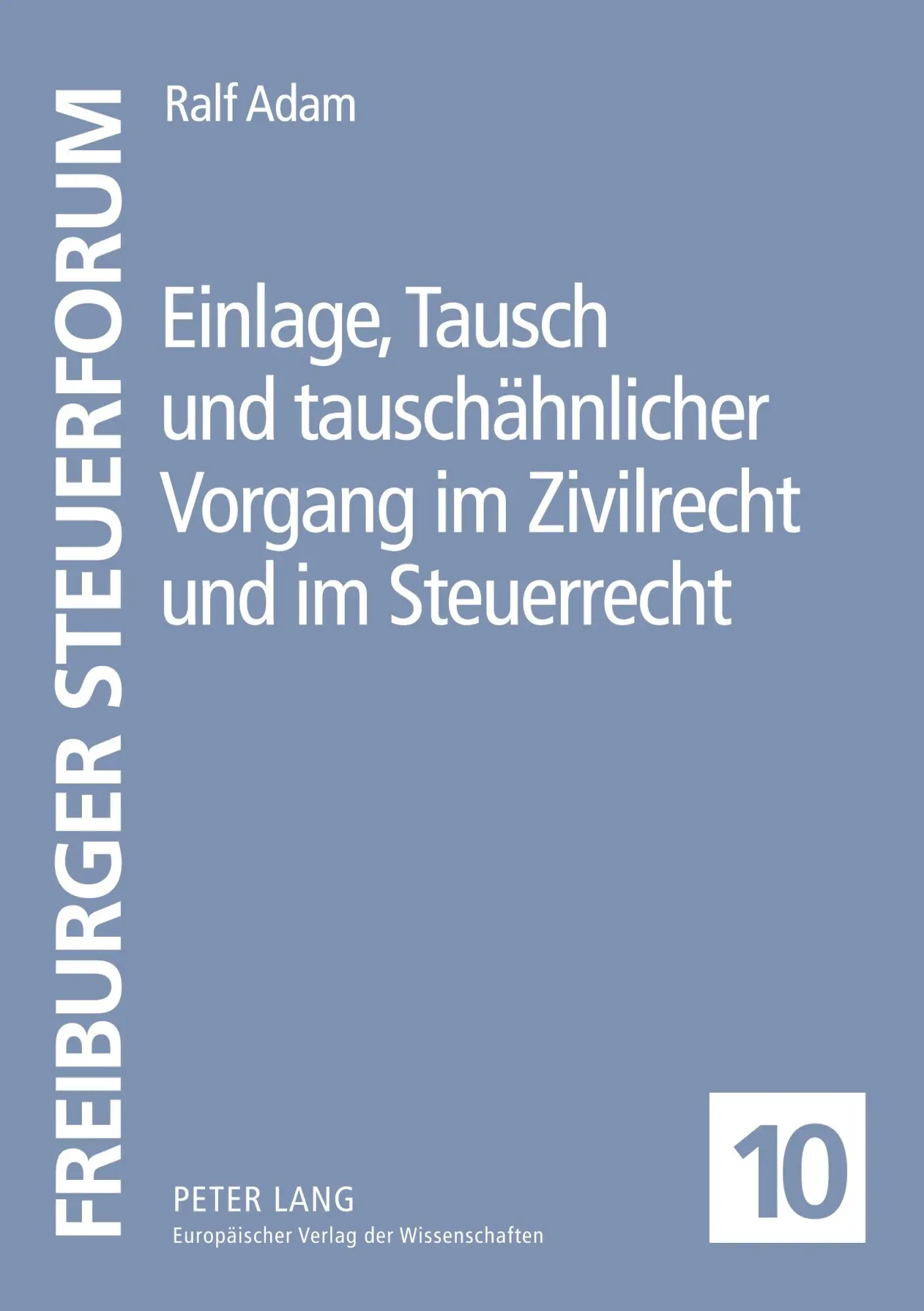 Einlage Tausch und tauschähnlicher Vorgang im Zivilrecht und im Steuerrecht - Ralf Adam Kartoniert (TB)