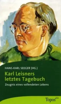 Cover: 9783836706384 | Karl Leisners letztes Tagebuch | Zeugnis eines vollendeten Lebens