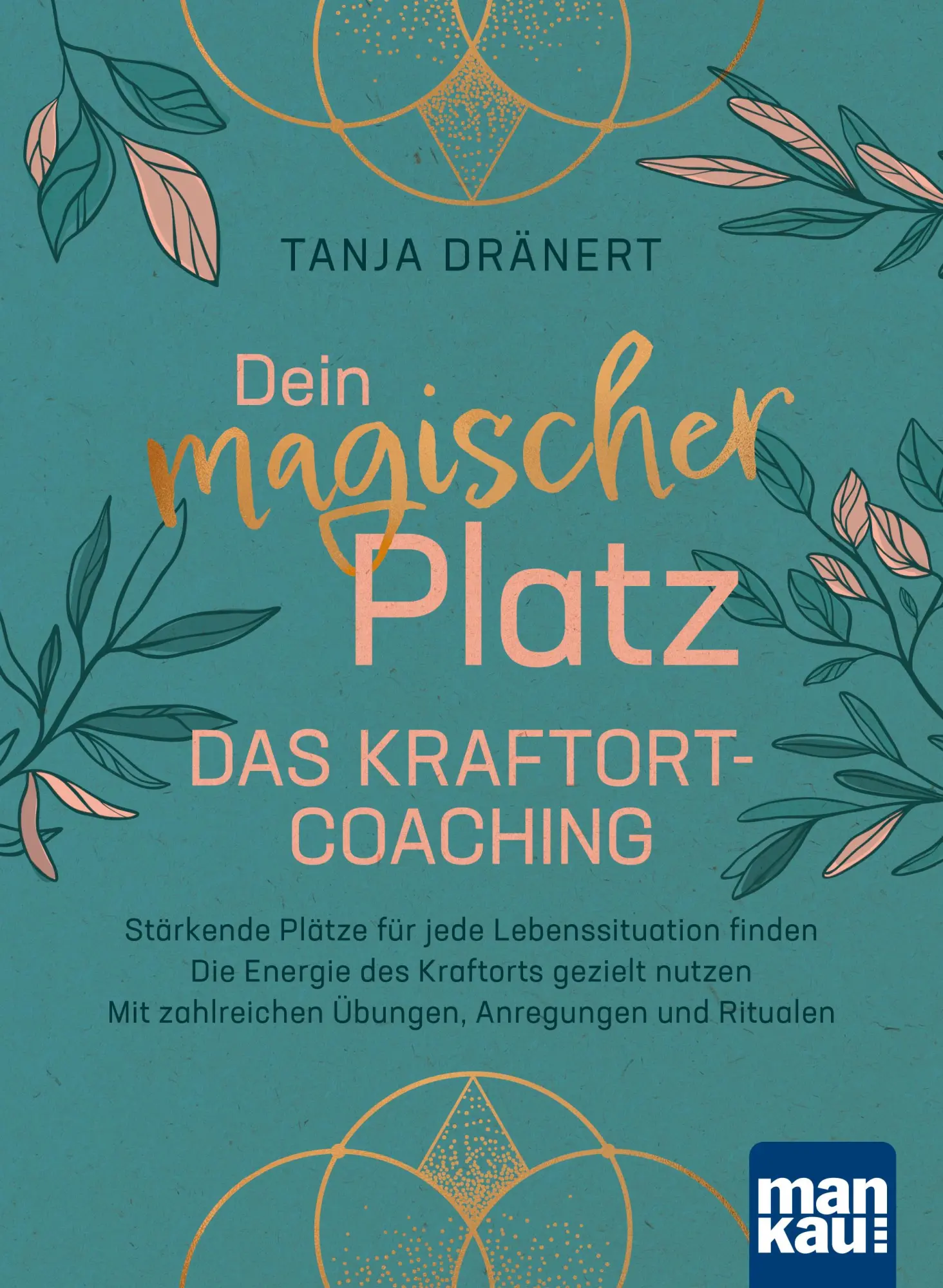 Cover: 9783863746384 | Dein magischer Platz. Das Kraftort-Coaching | Tanja Dränert | Buch