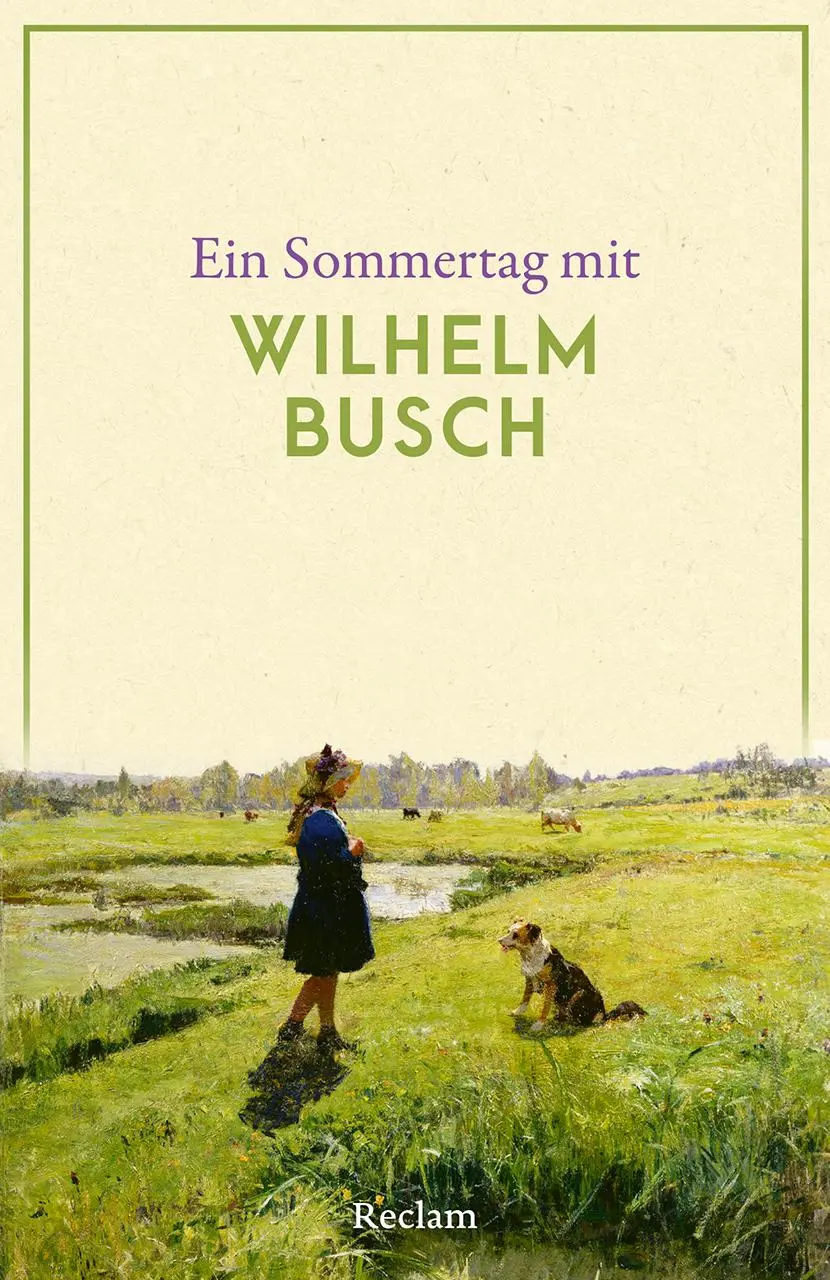 Cover: 9783150146484 | Ein Sommertag mit Wilhelm Busch | Wilhelm Busch | Taschenbuch | 88 S.