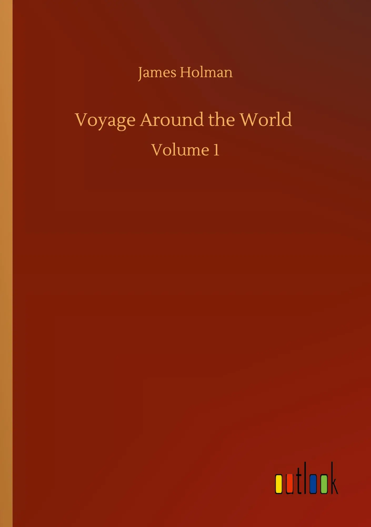Cover: 9783752306484 | Voyage Around the World | Volume 1 | James Holman | Taschenbuch | 2020