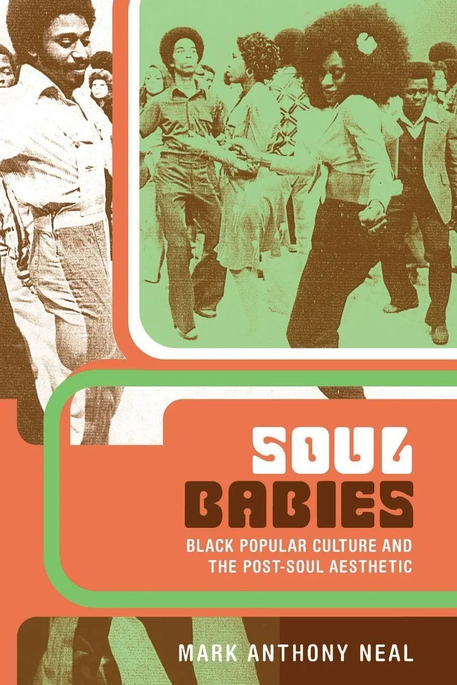 Cover: 9780415926584 | Soul Babies | Black Popular Culture and the Post-Soul Aesthetic | Neal