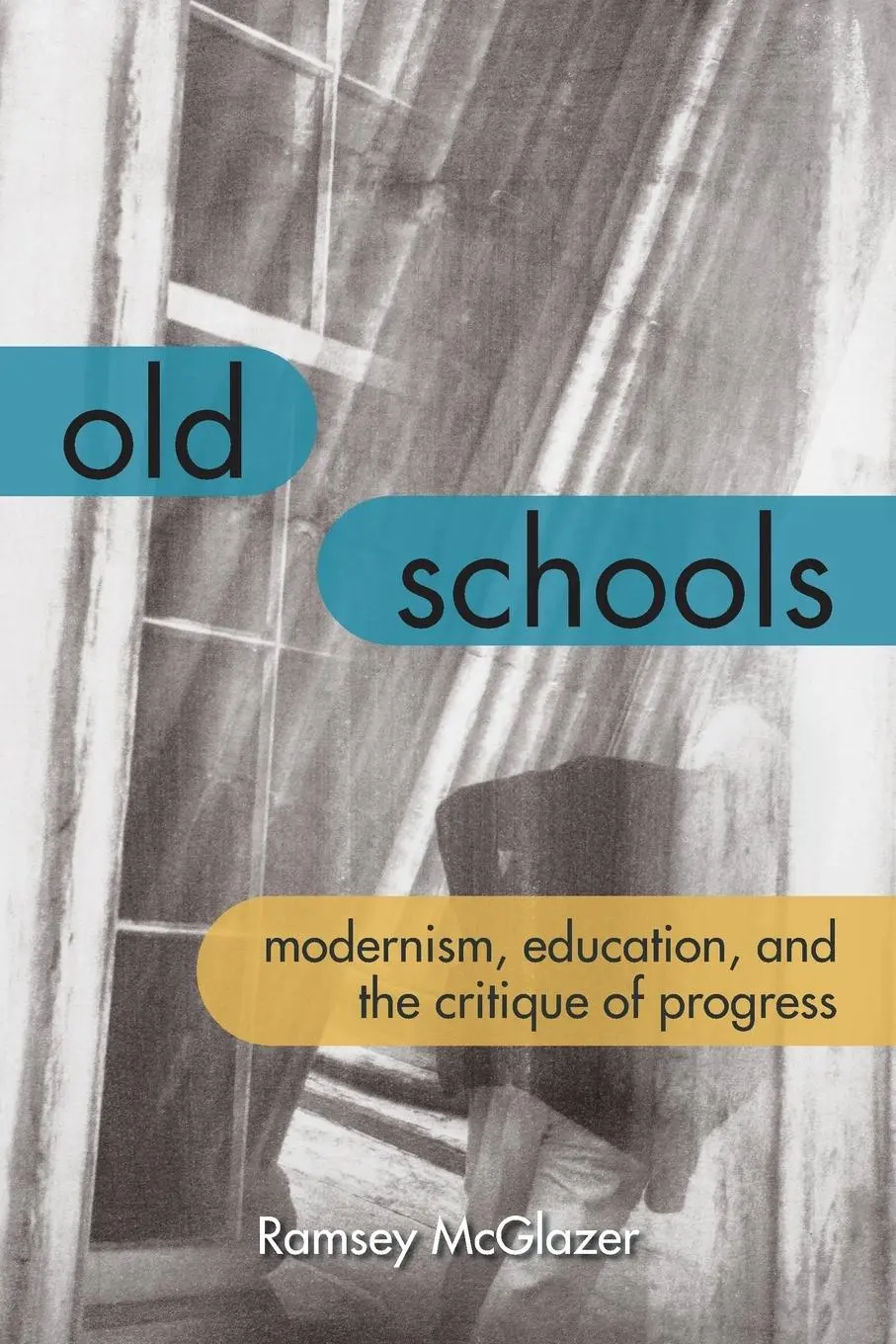 Cover: 9780823286584 | Old Schools | Modernism, Education, and the Critique of Progress
