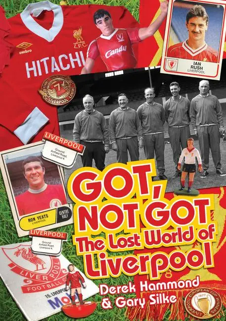 Cover: 9781909626584 | The Got Not Got: Liverpool | The Lost World of Liverpool Football Club