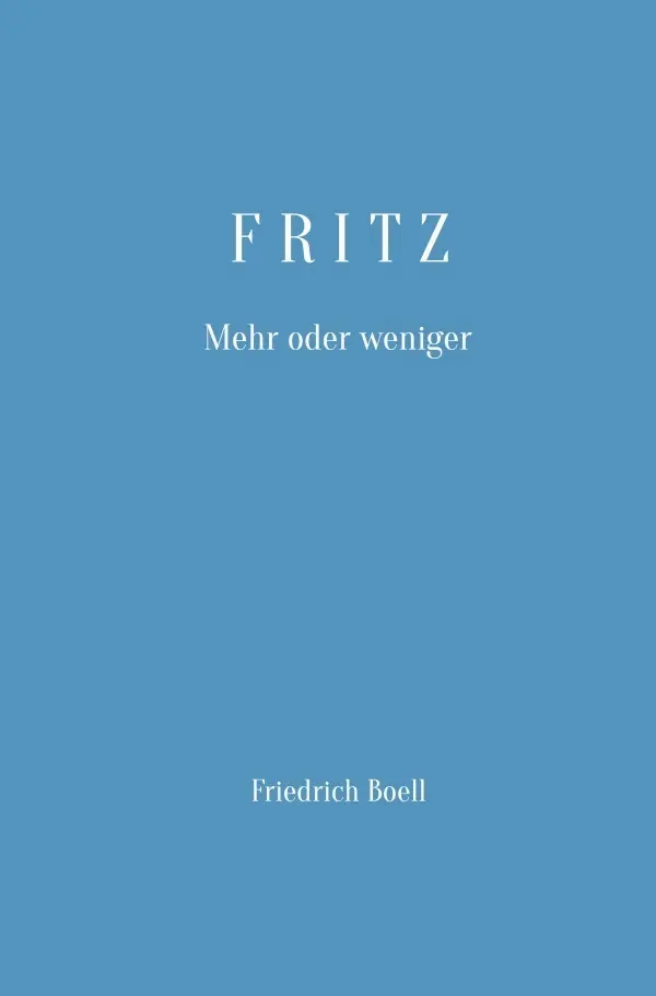 Cover: 9783818726584 | Fritz - Mehr oder Weniger | Friedrich Boell | Taschenbuch | 320 S.