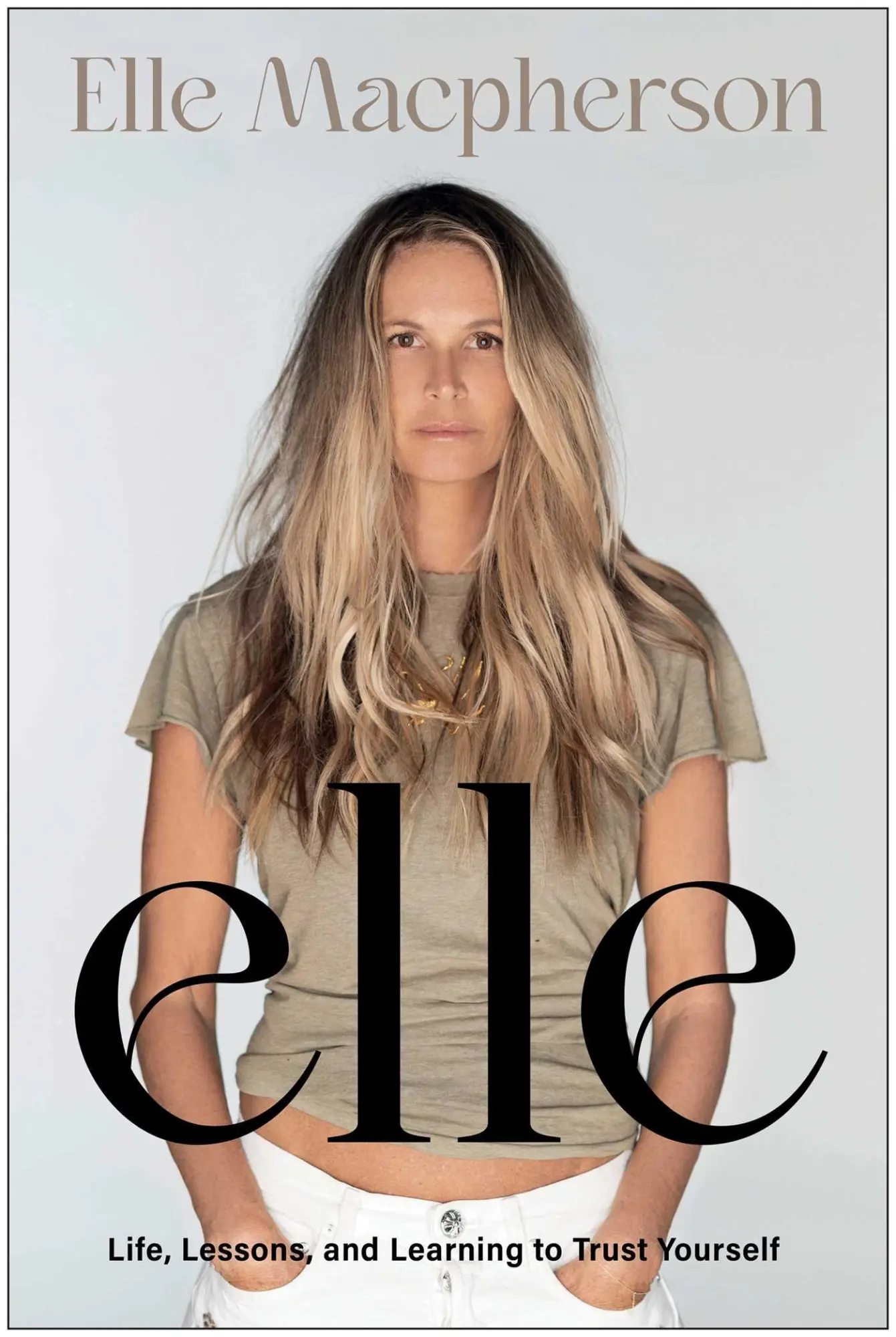 Cover: 9781637746684 | Elle | Life, Lessons, and Learning to Trust Yourself | Elle Macpherson