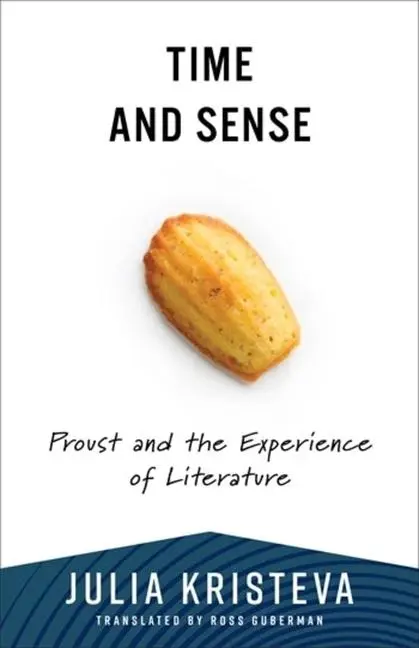 Cover: 9780231216784 | Time and Sense | Proust and the Experience of Literature | Kristeva