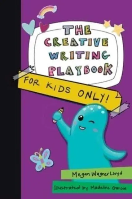 Cover: 9781524876784 | The Creative Writing Playbook | For Kids ONLY! | Megan Wagner Lloyd
