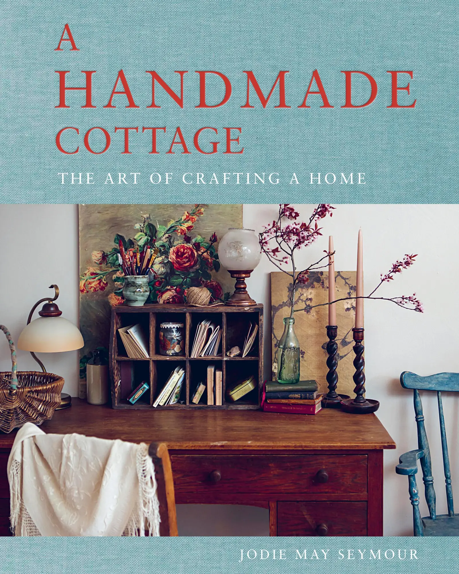 Cover: 9781922616784 | A Handmade Cottage | The art of crafting a home | Jodie May Seymour