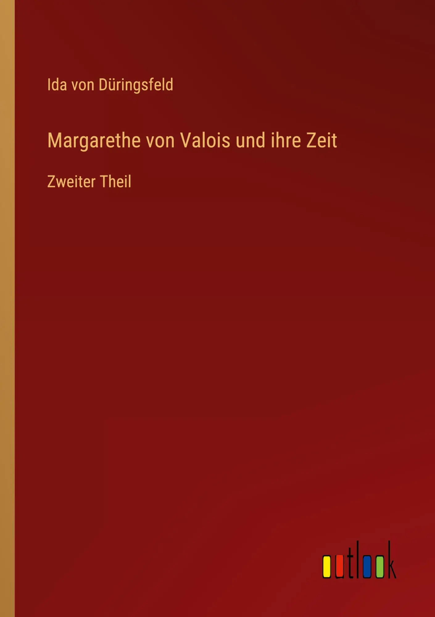 Margarethe von Valois und ihre Zeit: Zweiter Theil
