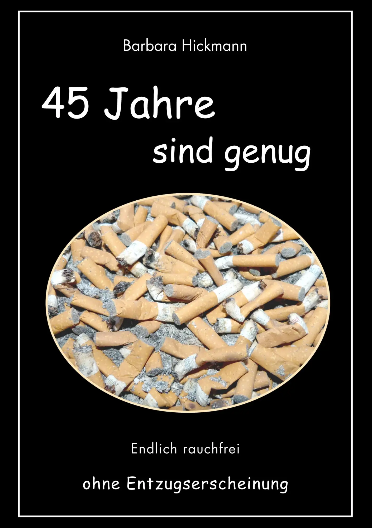 Cover: 9783738686784 | 45 Jahre sind genug | Endlich rauchfrei ohne Entzugserscheinung | Buch