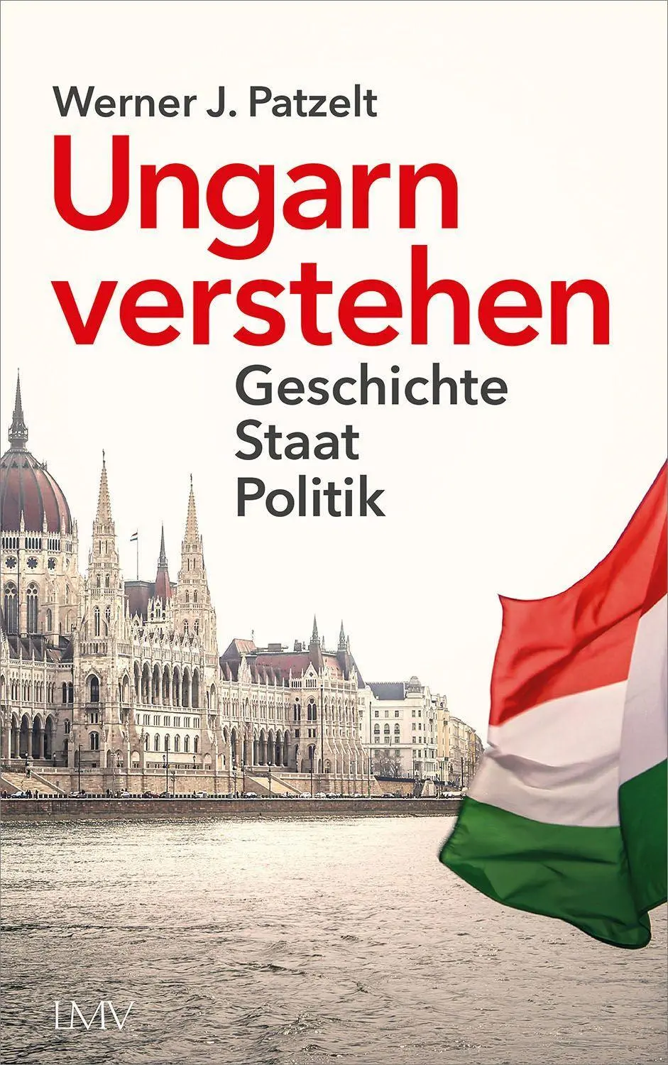 Cover: 9783784436784 | Ungarn verstehen | Geschichte - Staat - Politik | Werner Patzelt