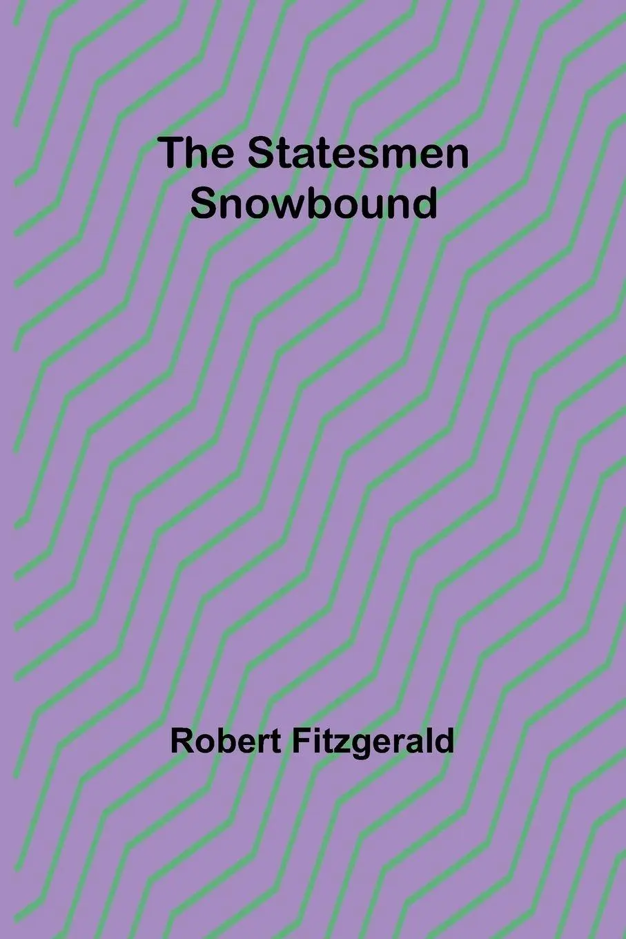 Cover: 9789362096784 | The Statesmen Snowbound | Robert Fitzgerald | Taschenbuch | Englisch