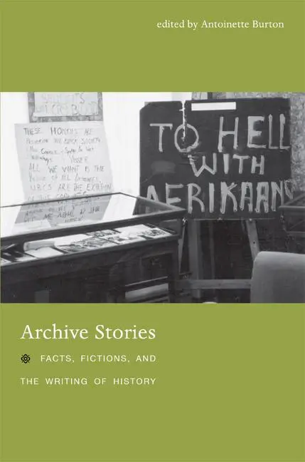 Cover: 9780822336884 | Archive Stories | Facts, Fictions, and the Writing of History | Burton