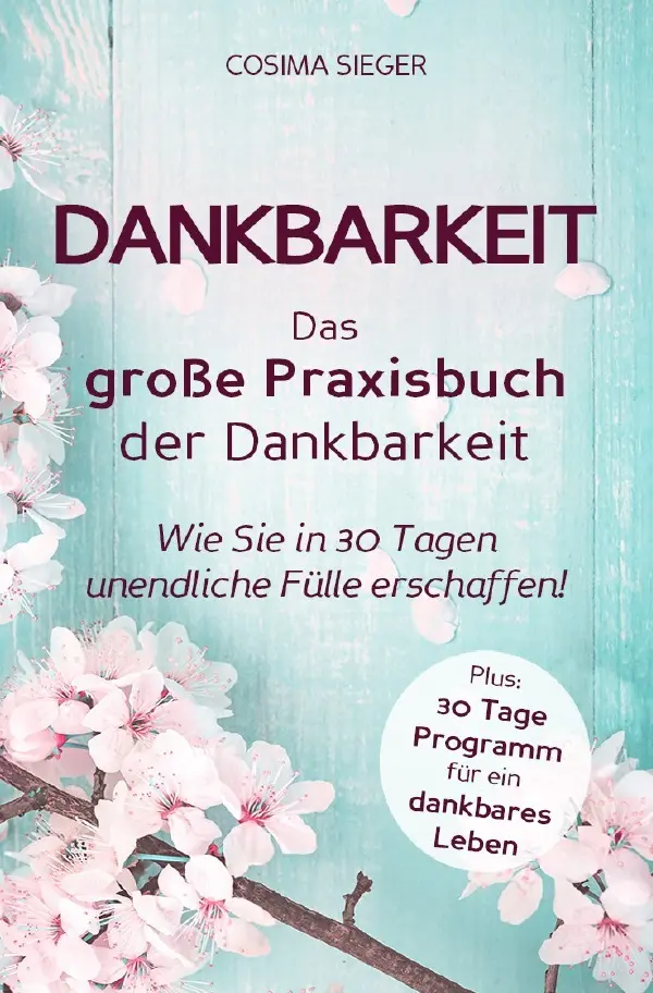 Cover: 9783757556884 | Dankbarkeit: DAS GROSSE PRAXISBUCH DER DANKBARKEIT | Cosima Sieger