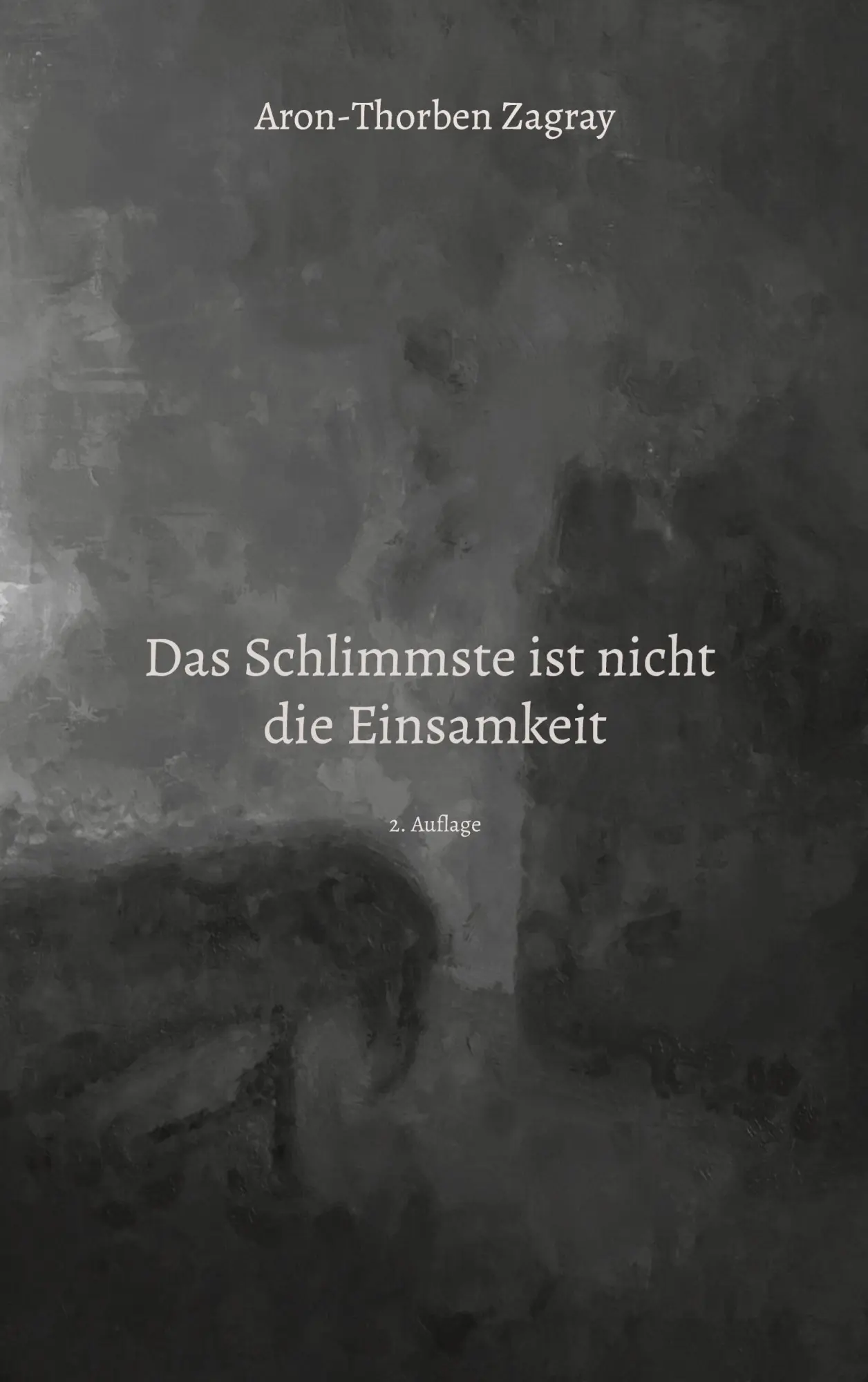 Cover: 9783758306884 | Das Schlimmste ist nicht die Einsamkeit | Aron-Thorben Zagray | Buch