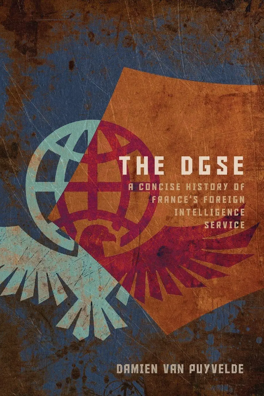 Cover: 9781647127084 | The DGSE | A Concise History of France's Foreign Intelligence Service