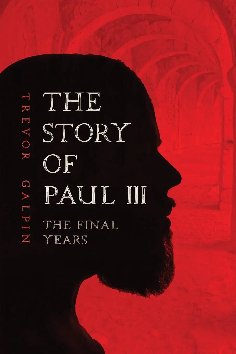 Cover: 9781838057084 | The Story of Paul III - The Final Years | Trevor Galpin | Taschenbuch
