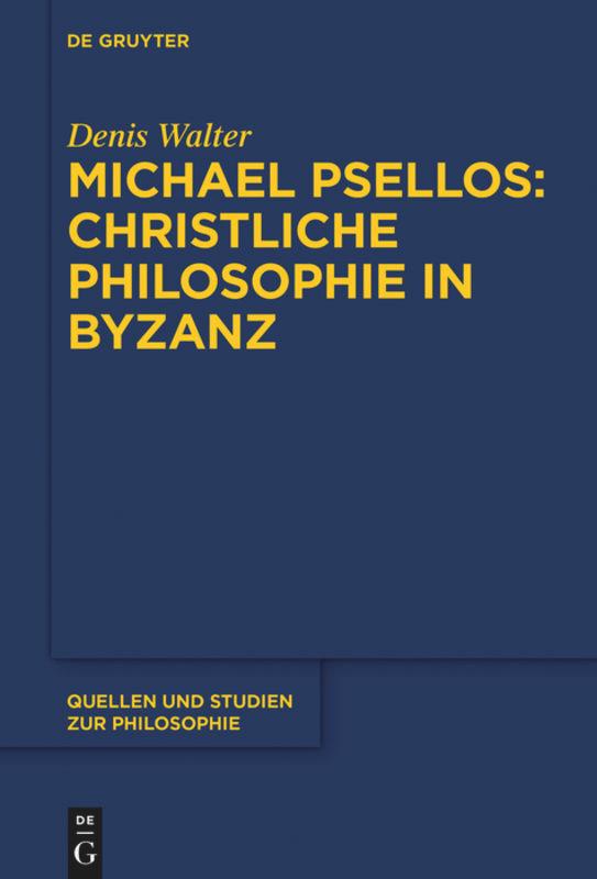 Cover: 9783110627084 | Michael Psellos - Christliche Philosophie in Byzanz | Denis Walter | X