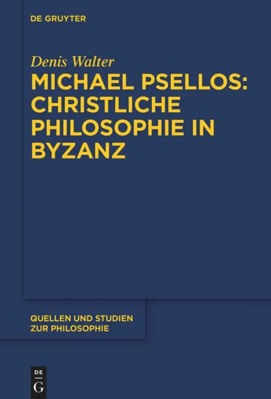 Cover: 9783110627084 | Michael Psellos - Christliche Philosophie in Byzanz | Denis Walter | X
