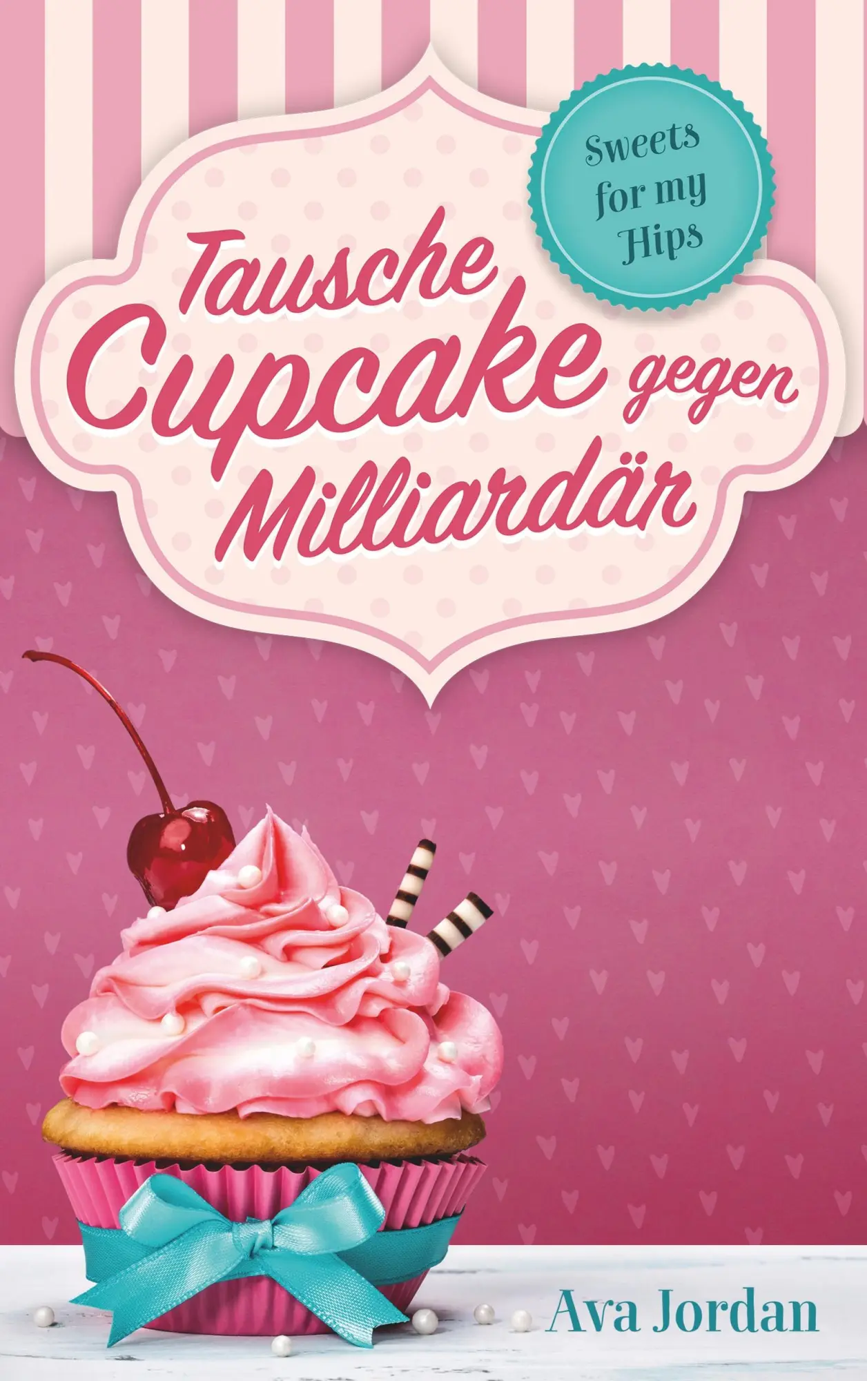 Cover: 9783746097084 | Tausche Cupcake gegen Milliardär | Sweets for my Hips 1 | Ava Jordan