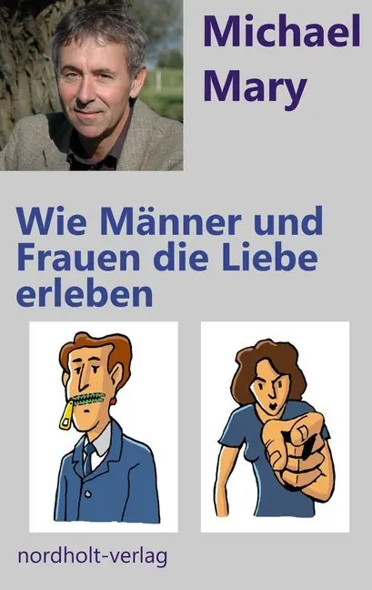 Cover: 9783926967084 | Wie Männer und Frauen die Liebe erleben | Michael Mary | Taschenbuch