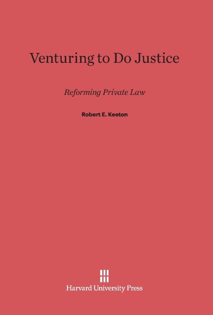 Venturing to Do Justice  Reforming Private Law  Robert E. Keeton  Buch  HC runder Rücken kaschiert  Englisch  2014 - Keeton, Robert E.