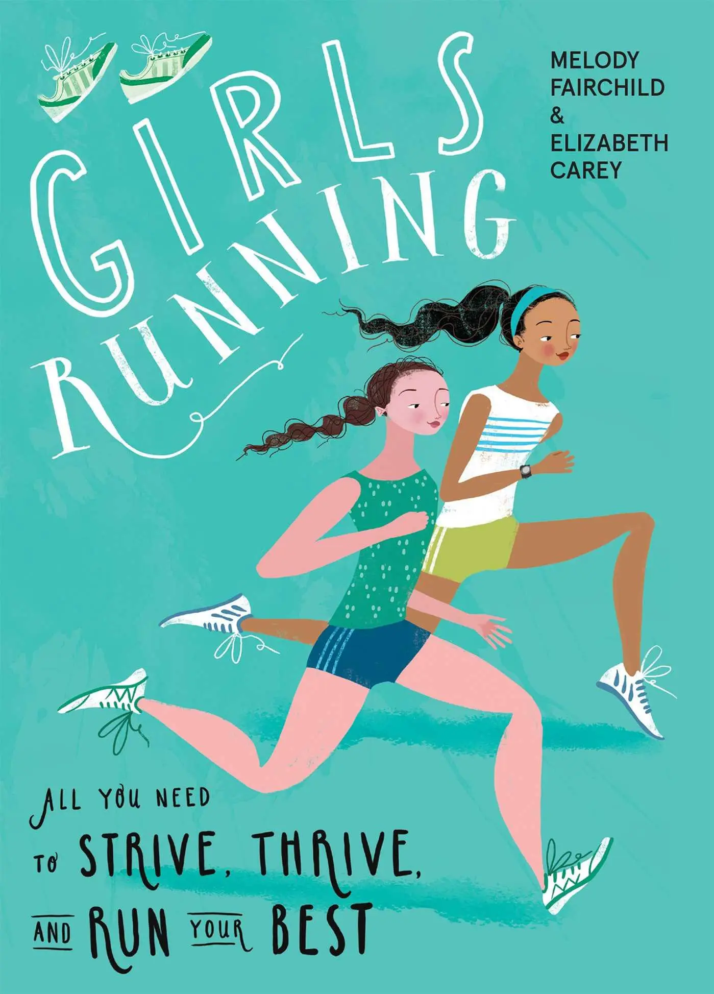 Cover: 9781948007184 | Girls Running | All You Need to Strive, Thrive, and Run Your Best