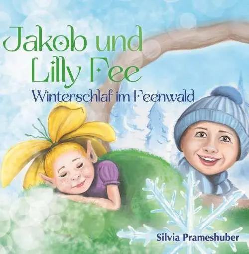 Cover: 9783991817284 | Jakob und Lilly Fee - Winterschlaf im Feenwald | Silvia Prameshuber