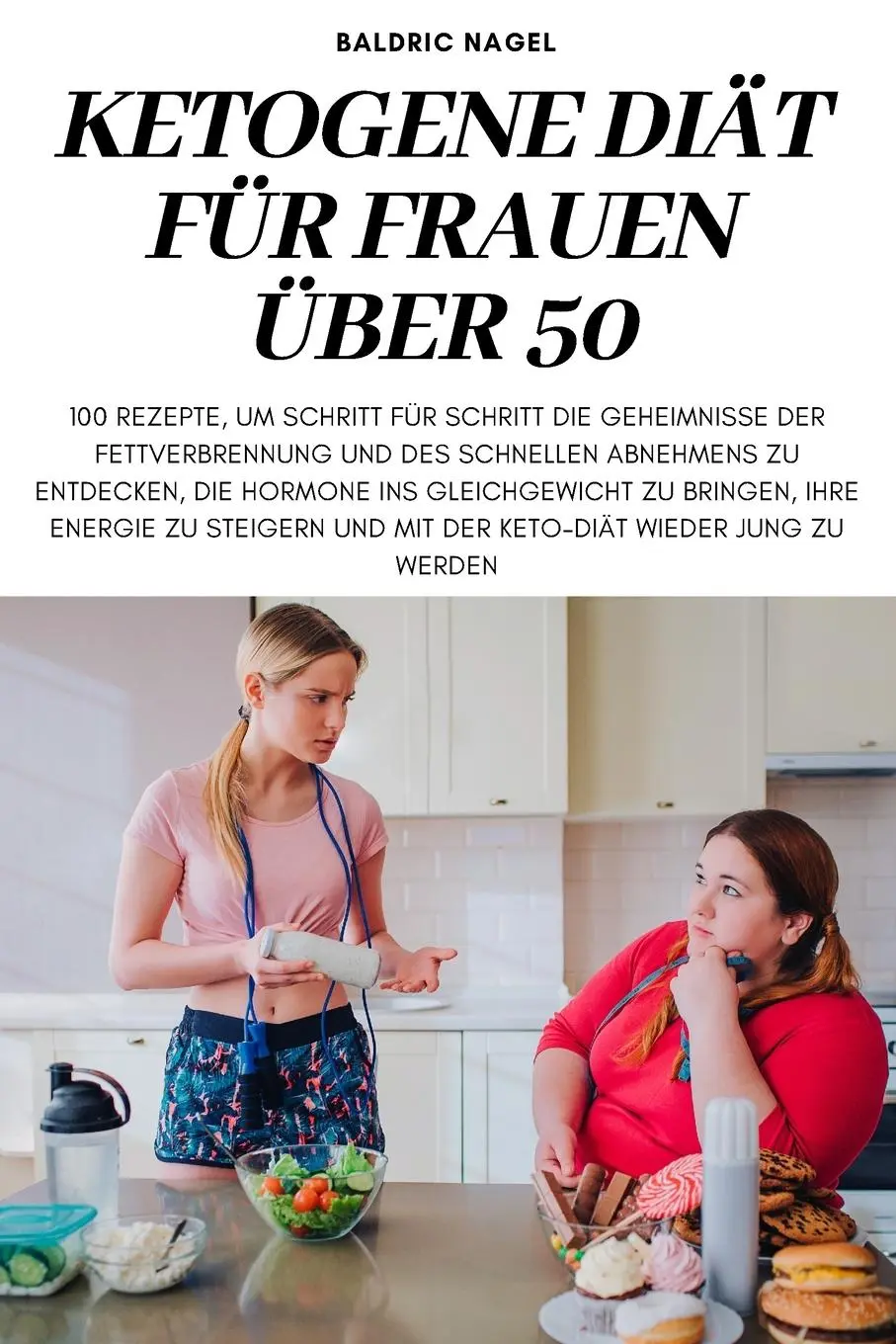 Cover: 9781837897384 | KETOGENE DIÄT FÜR FRAUEN ÜBER 50 | Baldric Nagel | Taschenbuch | 2022