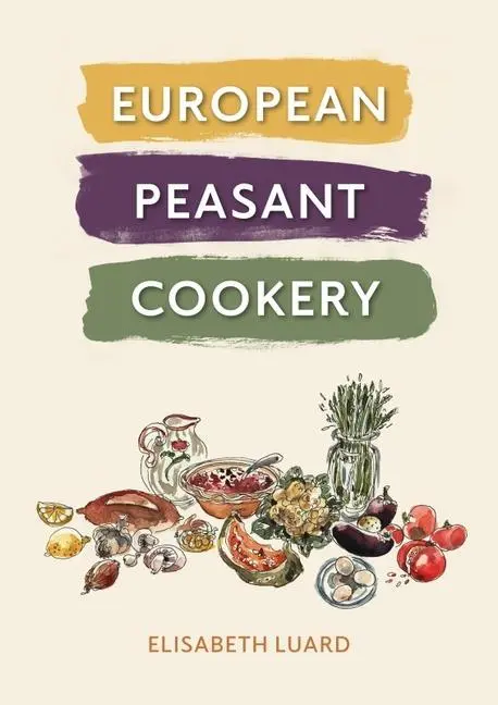 Cover: 9781911667384 | European Peasant Cookery | Elisabeth Luard | Buch | Gebunden | 2023