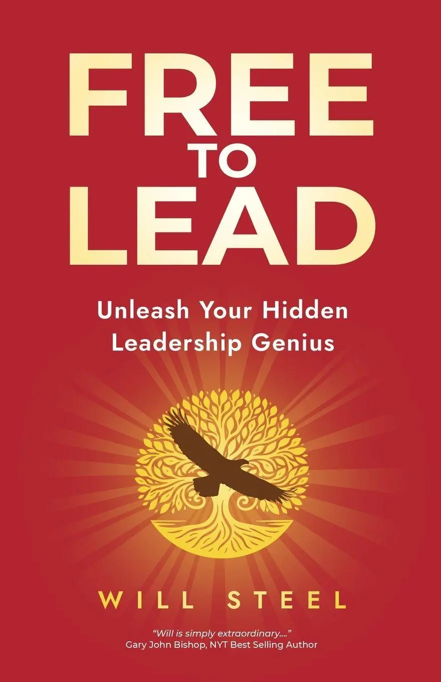 Cover: 9781967587384 | Free To Lead | Unleash Your Hidden Leadership Genius | Will Steel