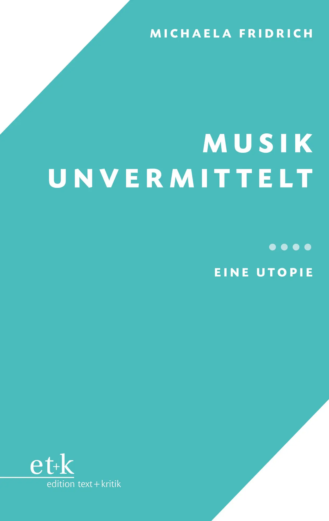 Cover: 9783967077384 | Musik unvermittelt | Eine Utopie | Michaela Fridrich | Taschenbuch