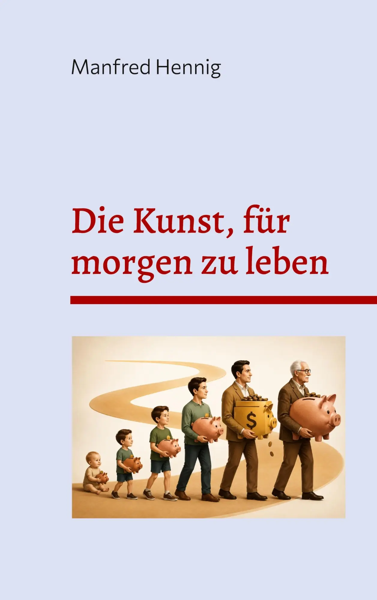 Cover: 9783695197484 | Die Kunst, für morgen zu leben | Manfred Hennig | Buch | 156 S. | 2026