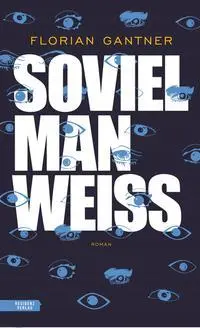 Cover: 9783701717484 | Soviel man weiß | Florian Gantner | Buch | 246 S. | Deutsch | 2021